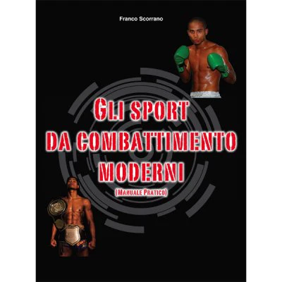 Libro Gli Sport da Combattimento Moderni Franco Scorrano